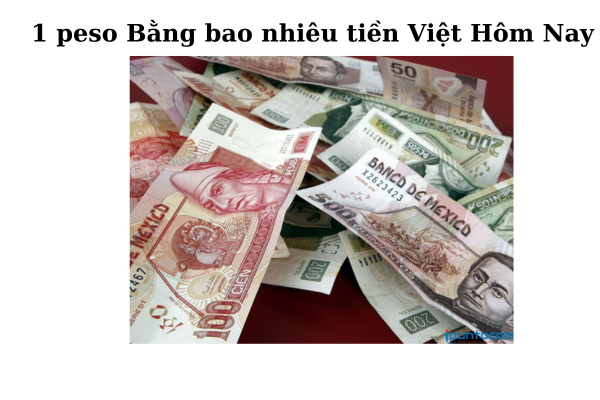 Địa điểm đổi tiền Peso sang VND