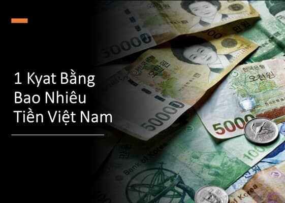 1 kyat bang bao nhieu tien viet nam