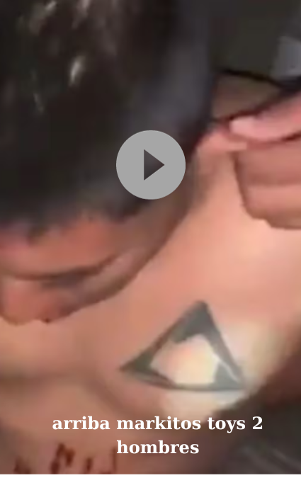 Arriba Markitos Toys 2 Hombres