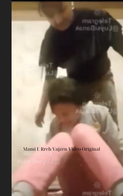 Mami E Rreh Vajzen Video Original