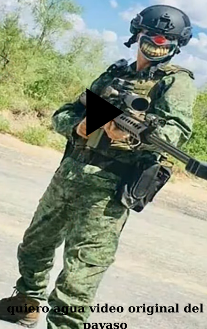 Quiero Agua Video Original del Payaso