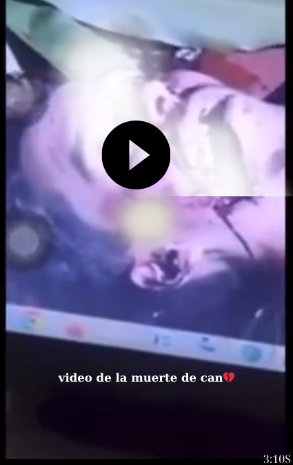 video de la muerte de can💔