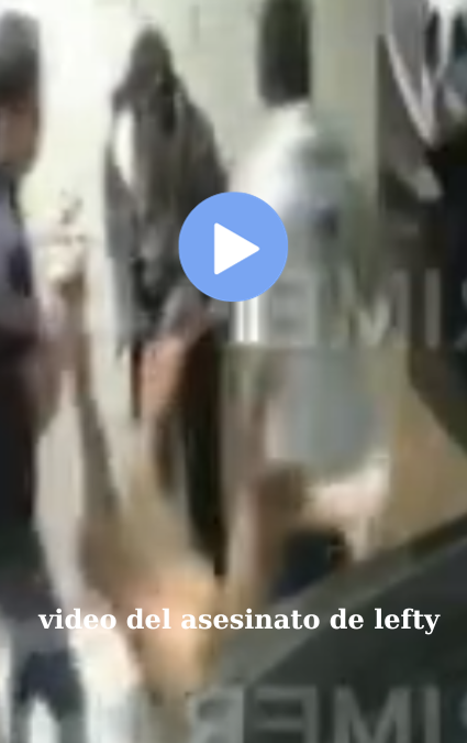 Video del Asesinato de Lefty SM Filtrado en Twitter