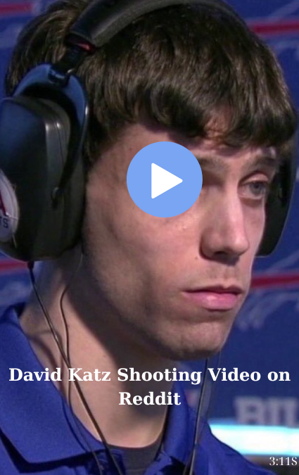 David Katz Shooting Video on Reddit