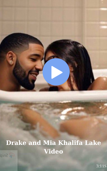 Drake and Mia Khalifa Lake Video