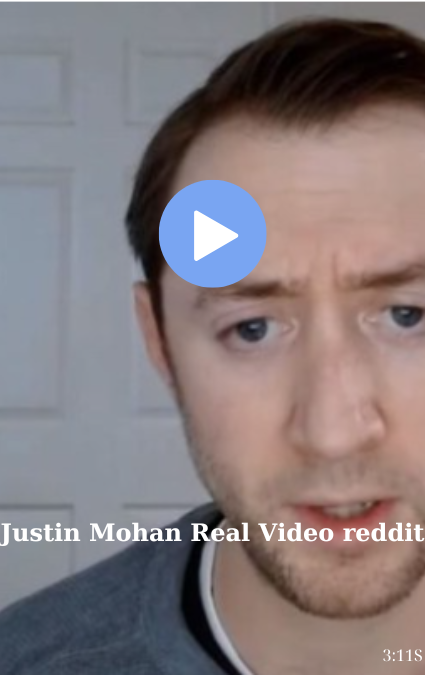 Justin Mohan Real Video reddit