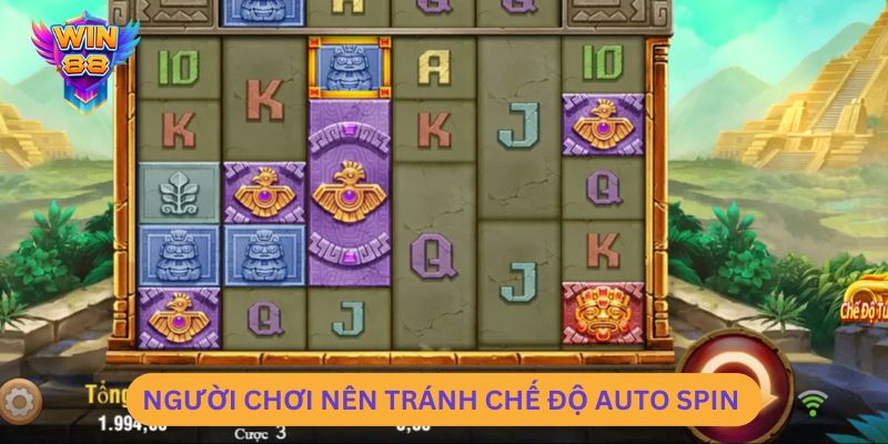 Người chơi nên tránh chế độ auto spin